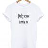 perky people terrify me t-shirt