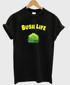 bush life t-shirt