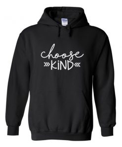 choose kind hoodie