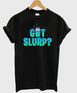 got slurp t-shirt