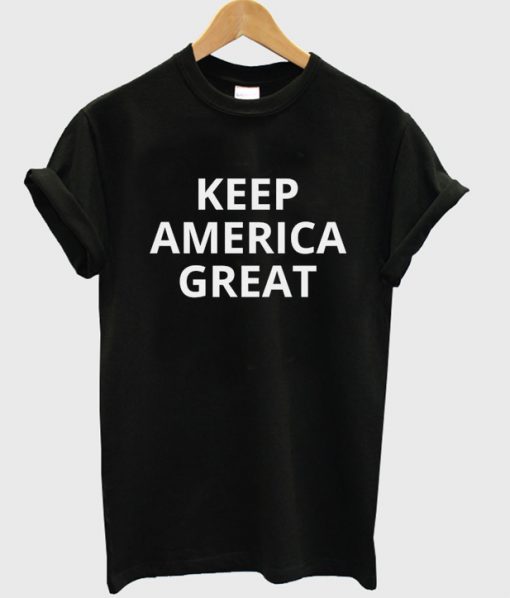 keep america great t-shirt
