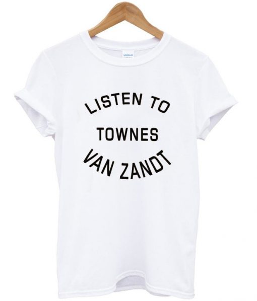 listen to townes van zandt t-shirt