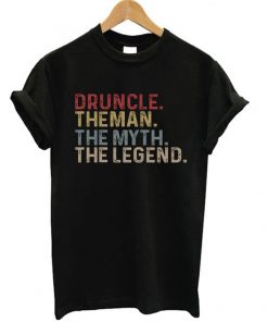 druncle the man the myth the legend t-shirt