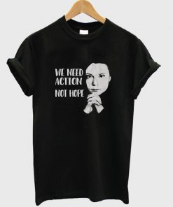 we need action not hope t-shirt