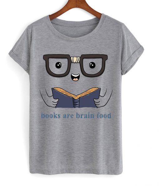 books are brain food t-shirt