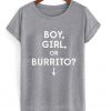 boy girl or burrito t-shirt