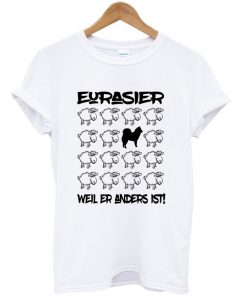 eurasier weil er anders ist t-shirt