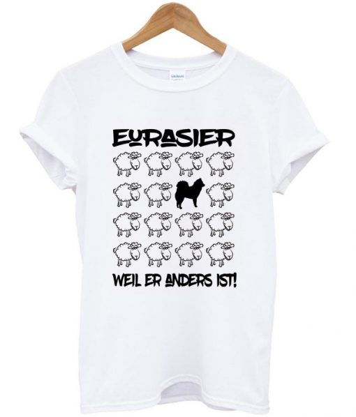 eurasier weil er anders ist t-shirt