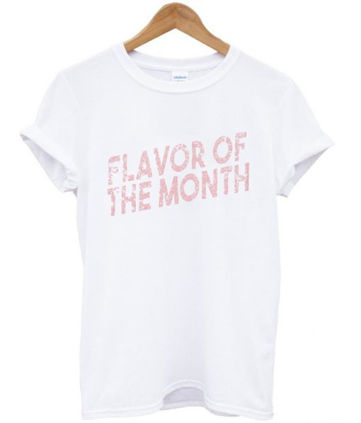 flavor of the month t-shirt