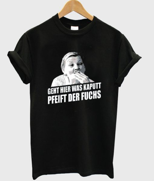 geht hier was kaputt pfeift der fuchs t-shirt