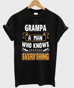 grampa a man who knows everything t-shirt
