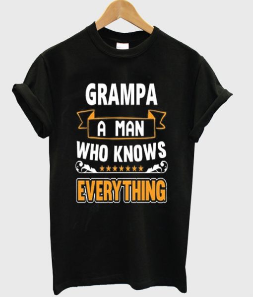 grampa a man who knows everything t-shirt