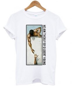 he ain't heavy by gilbert young t-shirt