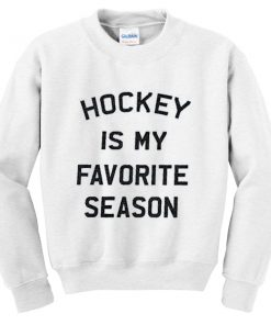 hockey is my favorite season sweatshirt