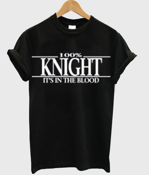 knight it's in the blood t-shirt