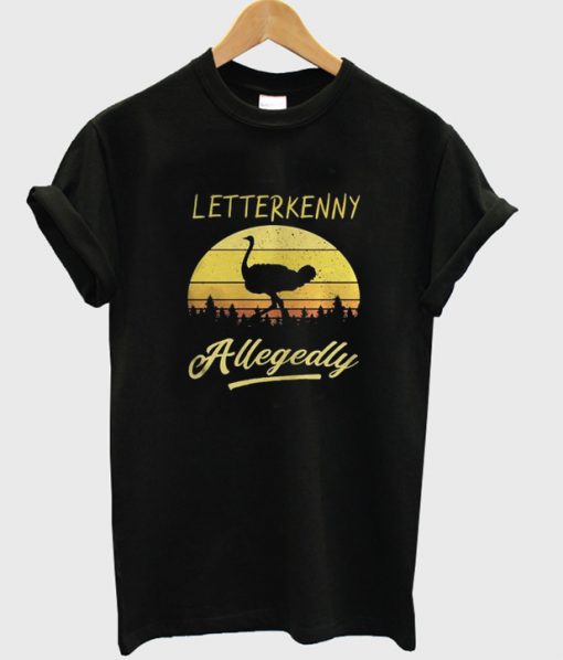 letter kenny allegedly t-shirt