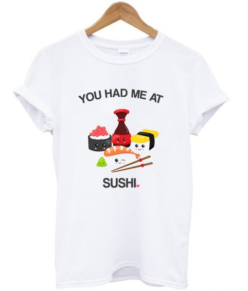 you had me at sushi t-shirt