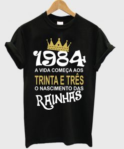 1984 a vida comeca aos trina e tres t-shirt