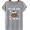 it's all good in the pud t-shirt