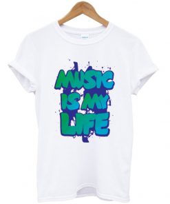 music is my life t-shirt
