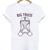 big truss t-shirt