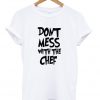 don't mess with the chef t-shirt