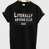 literally anyone else 2020 t-shirt
