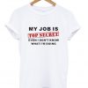 my job is top secret t-shirt