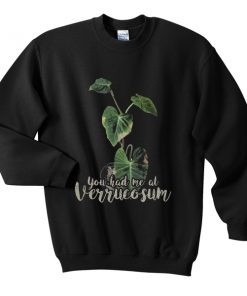 you had me at verrucosum sweatshirt