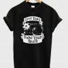 live ugly fake your death t-shirt