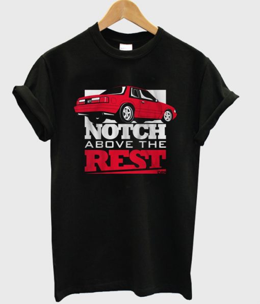 notch above the rest t-shirt