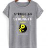 struggles to strength t-shirt