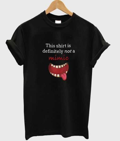 this shirt is definitely not a mimic t-shirt