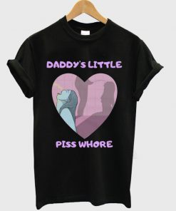 daddy's little piss whore t-shirt