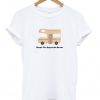 dream the impossible dream t-shirt