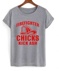 fire fighter chicks kick ash t-shirt