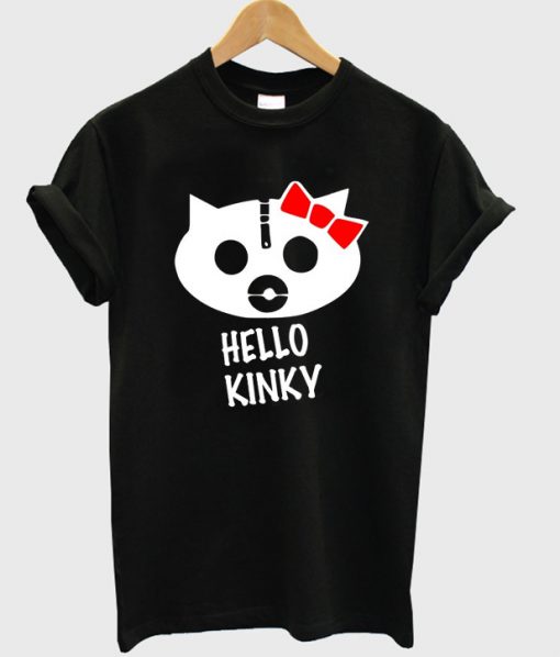 hello kinky t-shirt