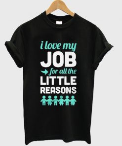 i love my job t-shirt