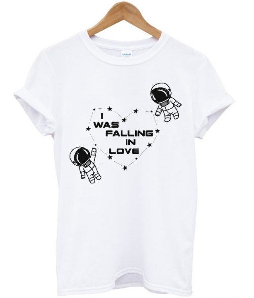 i was falling in love t-shirt