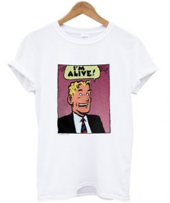 i'm alive t-shirt