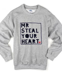 mr steal your heart sweatshirt