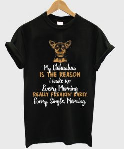 my chihuahua is the reason t-shirt