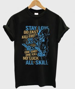 stay low go fast t-shirt