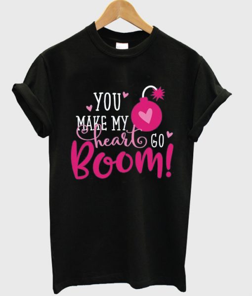 you make my heart go boom t-shirt