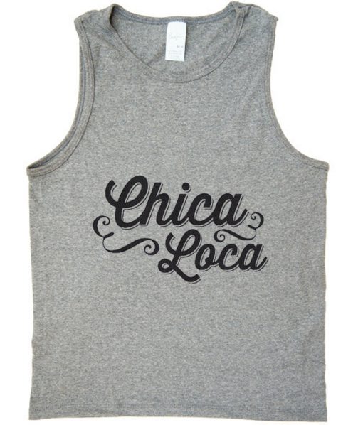 chica loca tank top