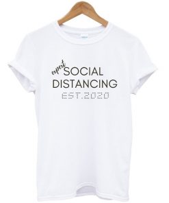 expert social distancing est 2020 t-shirt