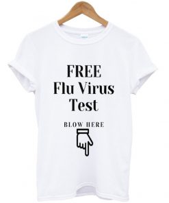 free flu virus test t-shirt