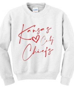 kansas love city chiefs sweatshirt