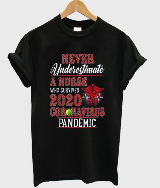 never underestimate a nurse who survived 2020 coronavirus pandemic t-shirt
