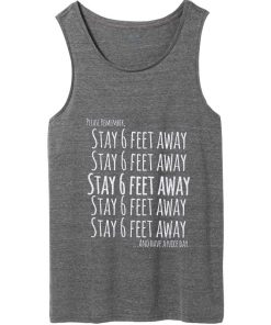 please remember stay 6 feet away and have a nice day tank top